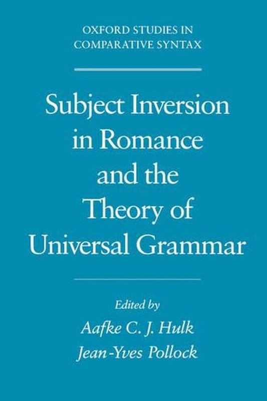 Subject Inversion in Romance and the Theory of Universal Grammar by Aafke C.J. H