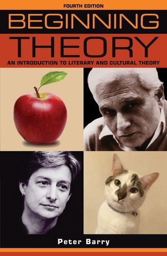 Beginning theory: An introduction to literary and cultural theory: Fourth edit..