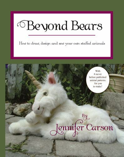 Beyond Bears: How to Draw, Design, and Sew Your Own Stuffed Animals by Carson…