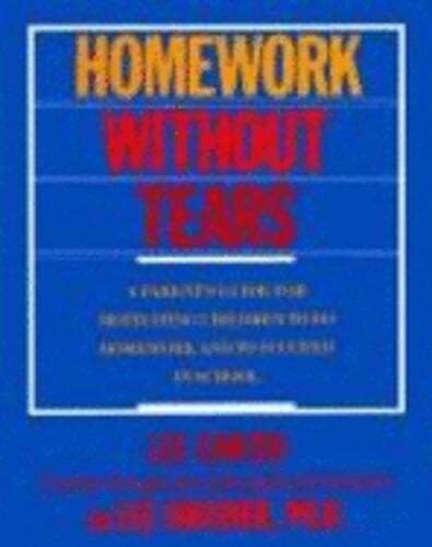 Homework Without Tears: A Parent’s Guide for Motivating Children to Do Homework