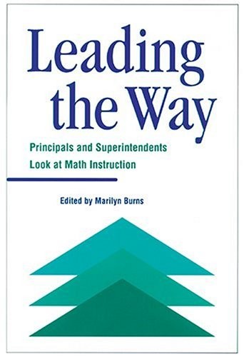 LEADING THE WAY: PRINCIPALS AND SUPERINTENDENTS LOOK AT By Marilyn Burns *VG+*