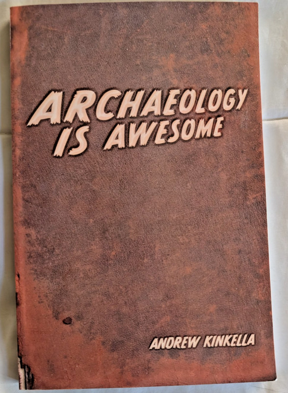 Archaeology is Awesome by Andrew Kinkella