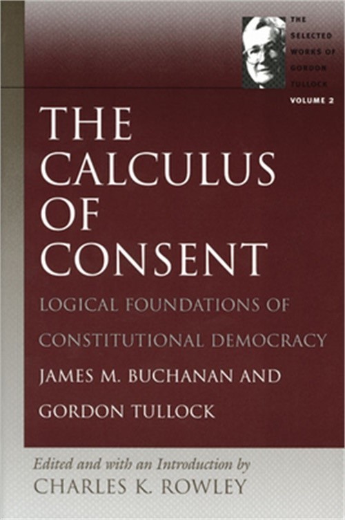 The Calculus of Consent: Logical Foundations of Constitutional Democracy (Paperb