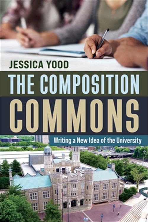 The Composition Commons: Writing a New Idea of the University (Paperback or Soft