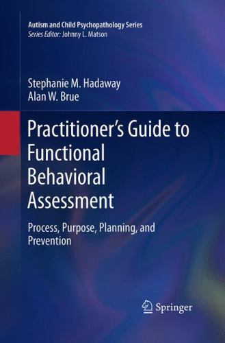 Practitioner’s Guide to Functional Behavioral Assessment: Process, Purpose, Plan
