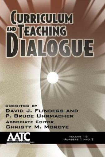 Curriculum And Teaching Dialogue, Volume 15 Numbers 1 & 2