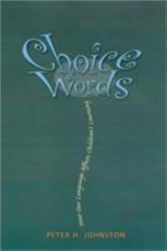 Choice Words: How Our Language Affects Children’s Learning