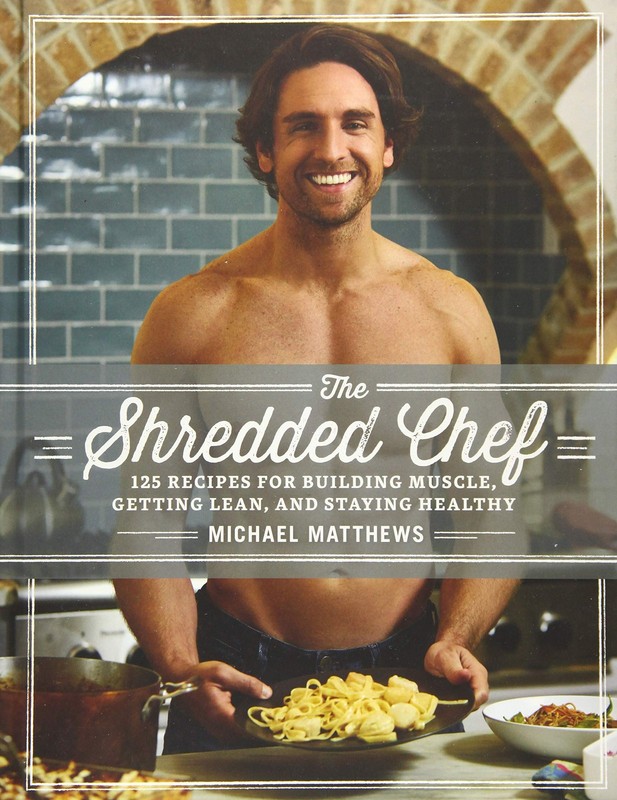 The Shredded Chef: 125 Recipes for Building Muscle, Getting Lean, and Stayin…