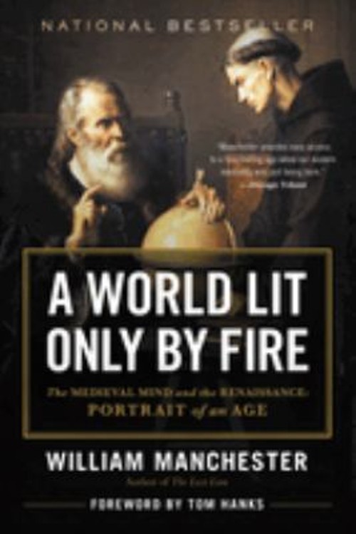 A World Lit Only by Fire : The Medieval Mind and the Renaissance