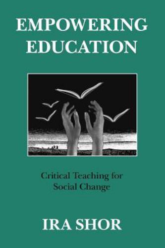 Empowering Education : Critical Teaching for Social Change by Ira Shor (1992,…