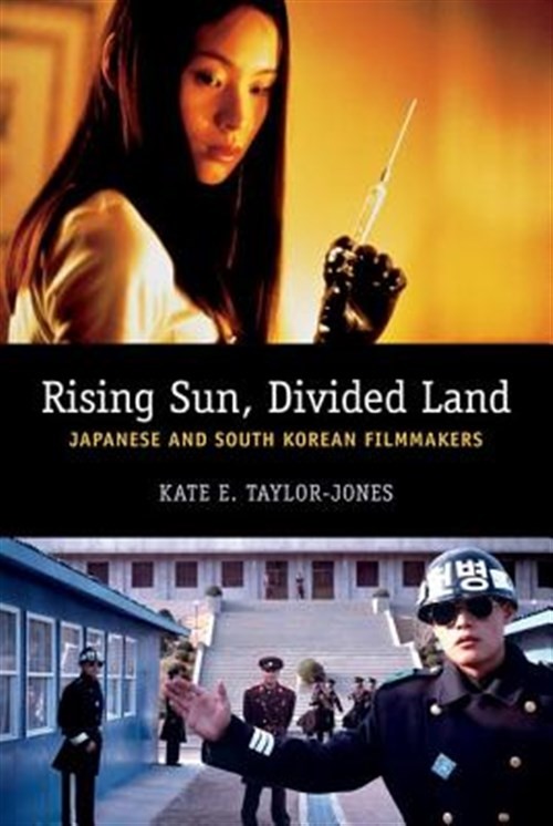 Rising Sun, Divided Land : Japanese and South Korean Filmmakers, Paperback by…