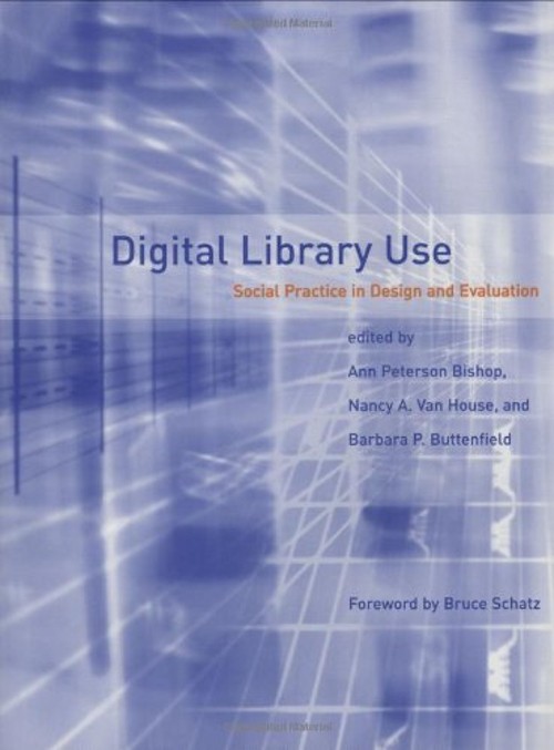 Digital Library Use : Social Practice in Design and Evaluation Ha