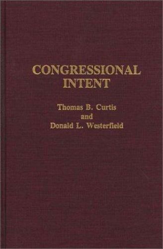 Congressional Intent, Hardcover by Curtis, Thomas B.; Westerfield, Donald L.,…