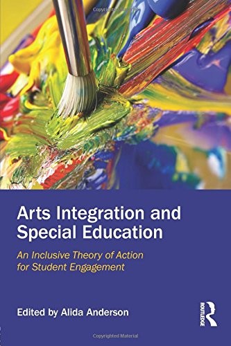 ARTS INTEGRATION AND SPECIAL EDUCATION: AN INCLUSIVE By Alida Anderson BRAND NEW
