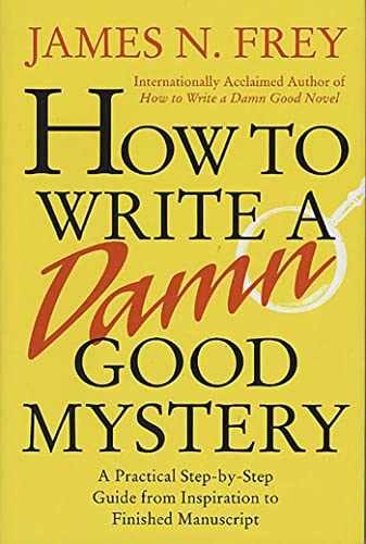 How to Write a Damn Good Mystery: A – Hardcover, by Frey James N. – Very Good b