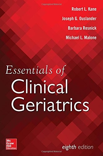 ESSENTIALS OF CLINICAL GERIATRICS, EIGHTH EDITION By Robert L. Kane & Joseph G.
