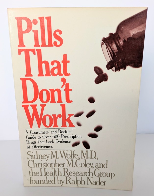 Pills That Don’t Work: A Consumers And Doctors Guide To Over 600 Prescription.