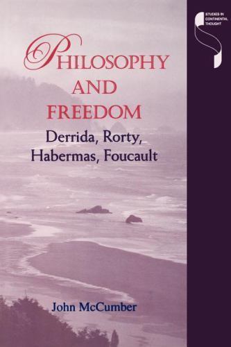 Philosophy and Freedom : Derrida, Rorty, Habermas, Foucault, Paperback by McC…