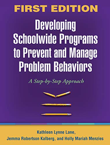 DEVELOPING SCHOOLWIDE PROGRAMS TO PREVENT AND MANAGE By Kathleen Lynne Lane