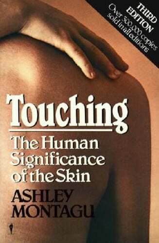 Touching: The Human Significance of the Skin by Ashley Montagu: Used