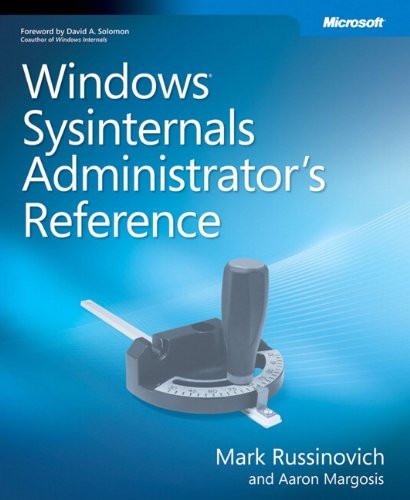 Windows Sysinternals Administrator’s Reference By Aaron Margosis