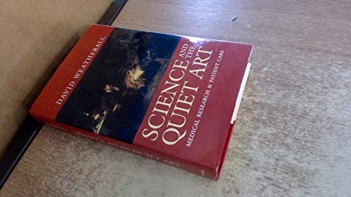 Science and the Quiet Art: Medical Research and… by Weatherall, D. J. Hardback