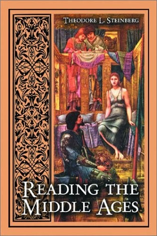 READING THE MIDDLE AGES By Theodore L. Steinberg