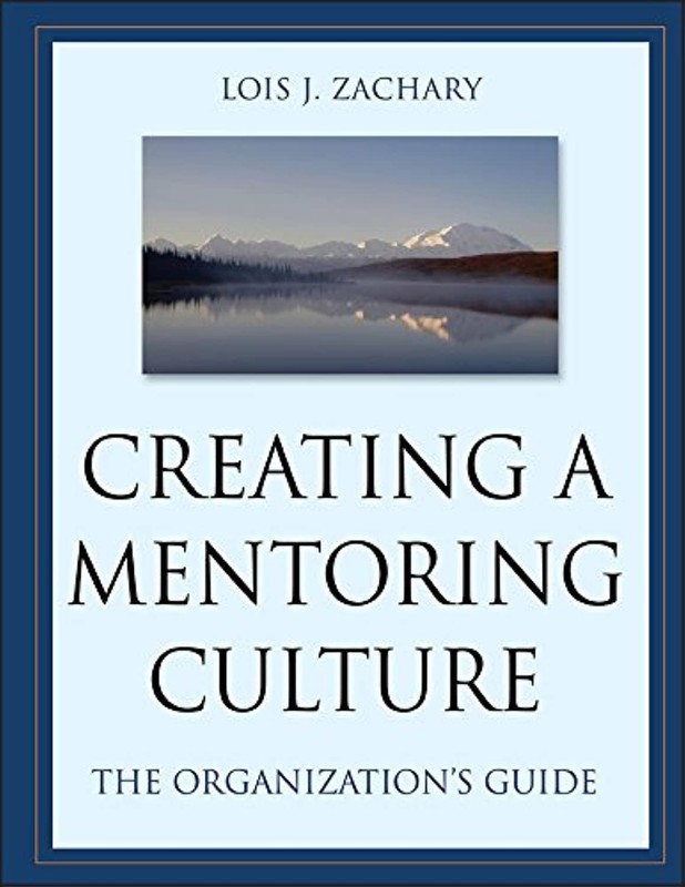 Creating a Mentoring Culture: The Organization’s Guide