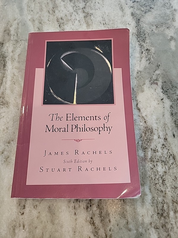 Elements of Moral Philosophy by Stuart Rachels and James. Rachels (2009,…