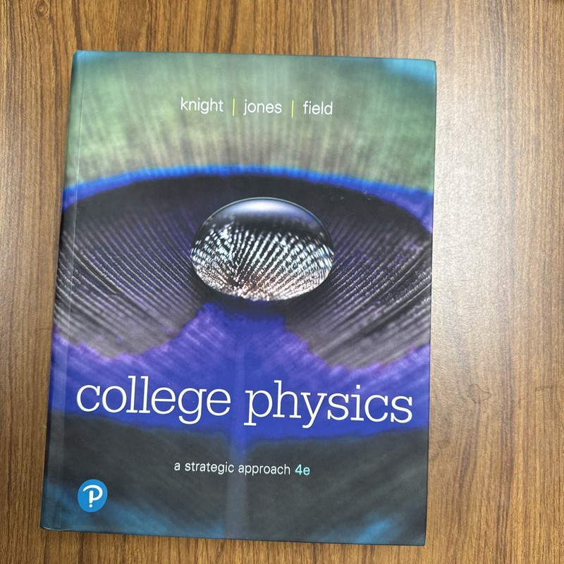 College Physics : A Strategic Approach by Brian Jones, Stuart Field and Randall