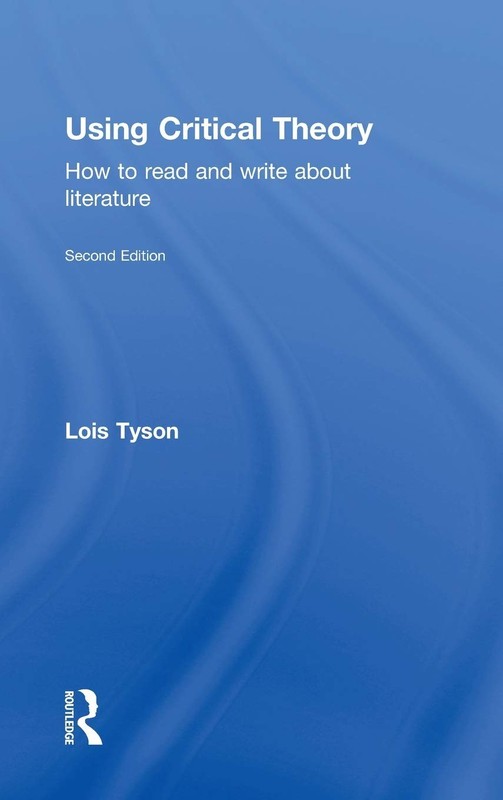 Using Critical Theory: How to Read and Write About Literature