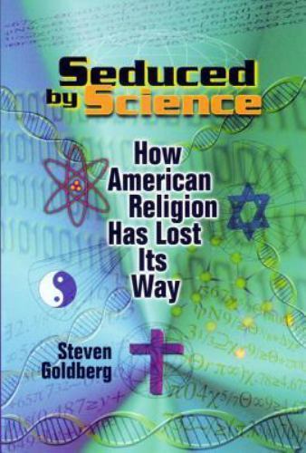Seduced by Science : How American Religion Has Lost Its Way, Paperback by Gol…