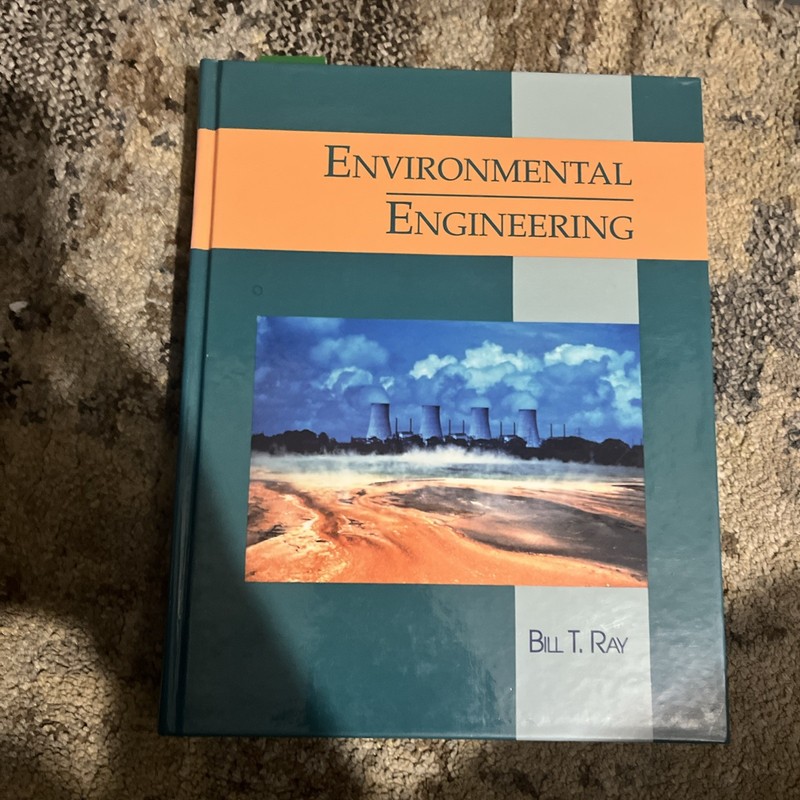 Environmental Engineering by Bill T. Ray (1994, Hardcover)