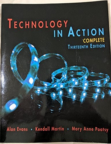 Technology In Action Complete (13th Edition) (Evans, Martin & Poatsy - VERY GOOD