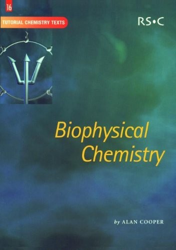 Biophysical Chemistry (Tutorial Chemistry Texts) By Alan Cooper