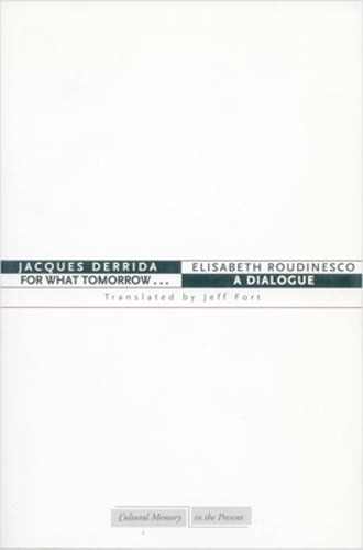 For What Tomorrow . . .: A Dialogue by Professor Derrida, Jacques: New