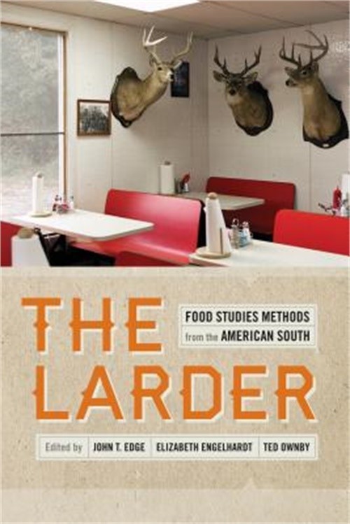 The Larder: Food Studies Methods from the American South (Paperback or Softback)
