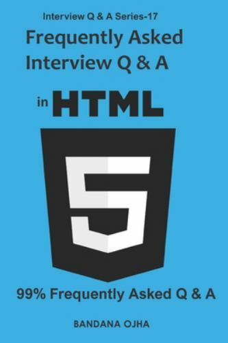 Frequently Asked Interview Q & A in HTML5: 99% Frequently Asked Q & A by Ojha…