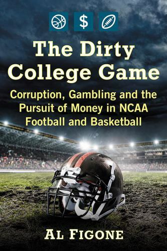 THE DIRTY COLLEGE GAME – Corruption & Gambling NCAA – Figone, Al – BRAND NEW y