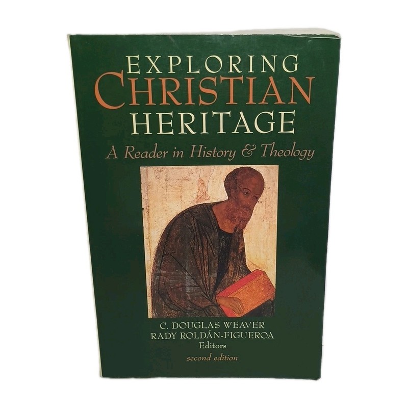 Exploring Christian Heritage : A Reader in History and Theology by Rady…