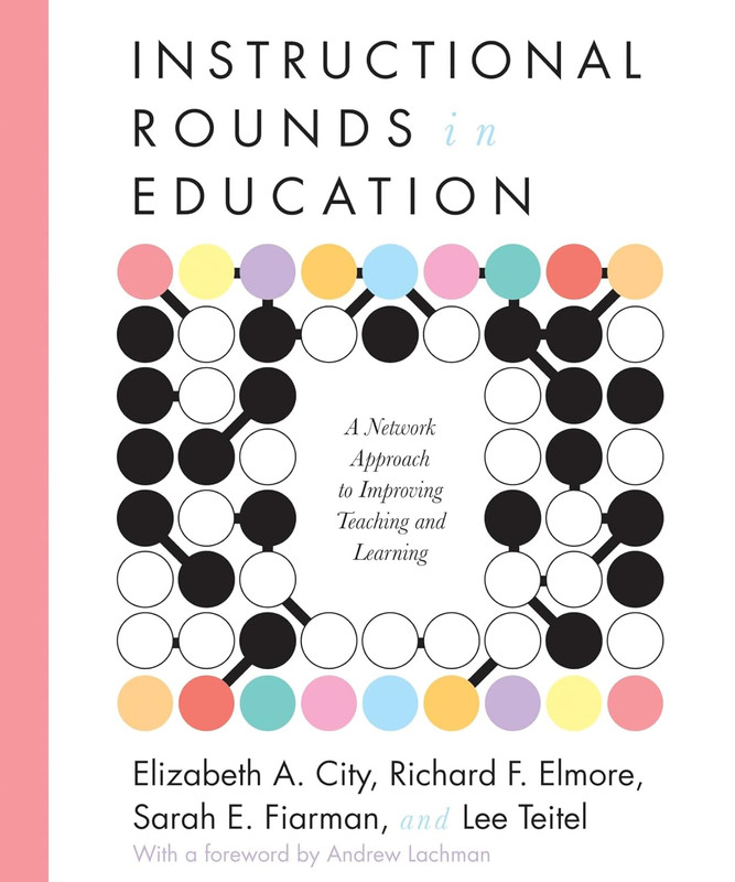 Instructional Rounds in Education: a Network Approach to Improving Teaching and gallery
