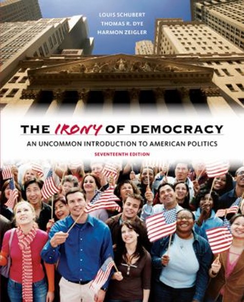 The Irony of Democracy : An Uncommon Introduction to American Pol