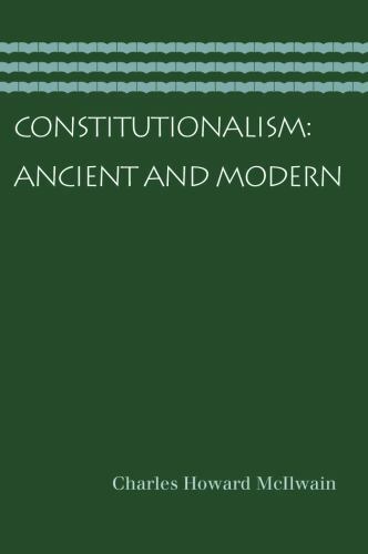 Constitutionalism: Ancient and Modern by Charles Howard McIlwain (2007)