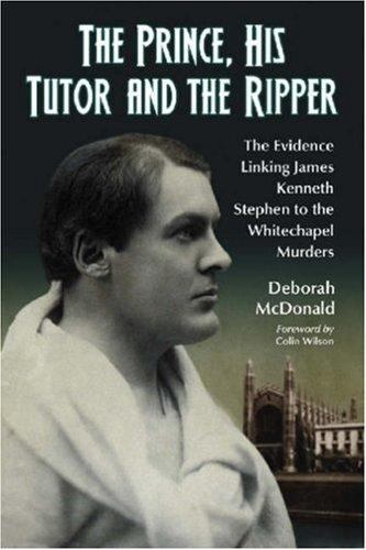 The Prince, His Tutor and the Ripper: The Evidence Linking James Kenneth Stephen