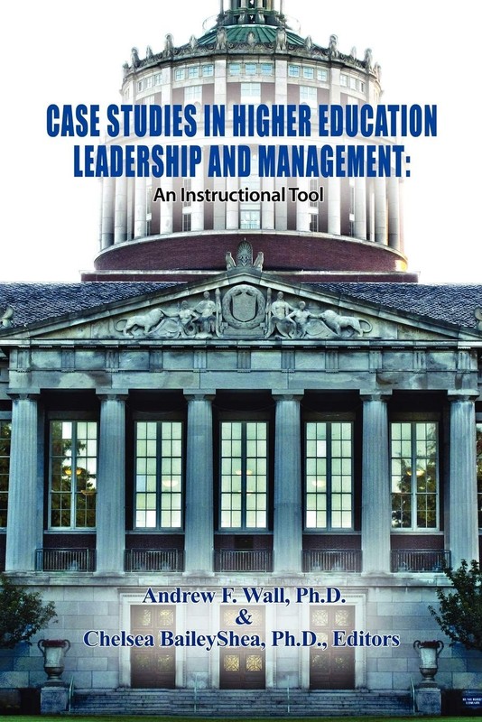 Case Studies in Higher Education Leadership and Management: An Instructional…