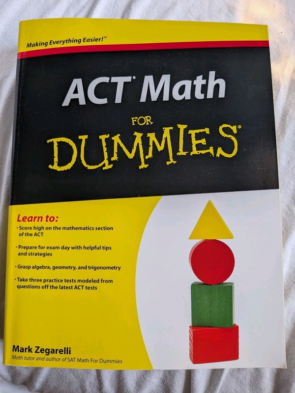 ACT Math For Dummies, a study guide written by Mark Zegarelli. 2011