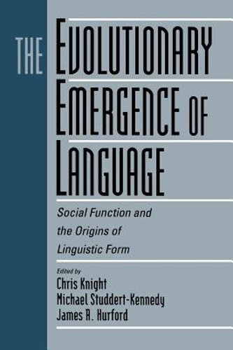 The Evolutionary Emergence of Language: Social Function and the Origins of: New