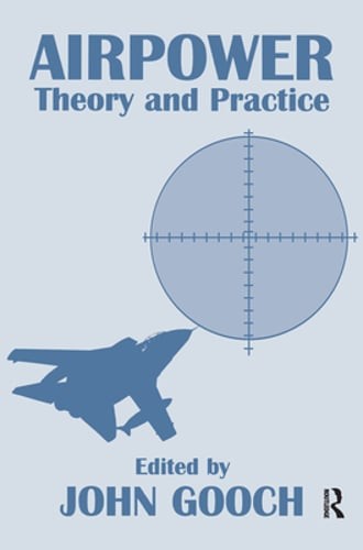 Airpower: Theory and Practice by John Gooch: Used