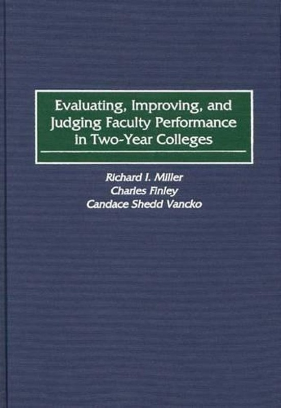 Evaluating, Improving, and Judging Faculty Performance in Two-Year Colleges by R