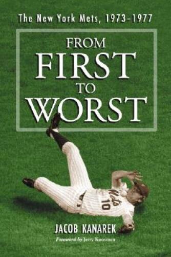 From First To Worst: The New York Mets, 1973-1977 – Paperback – GOOD